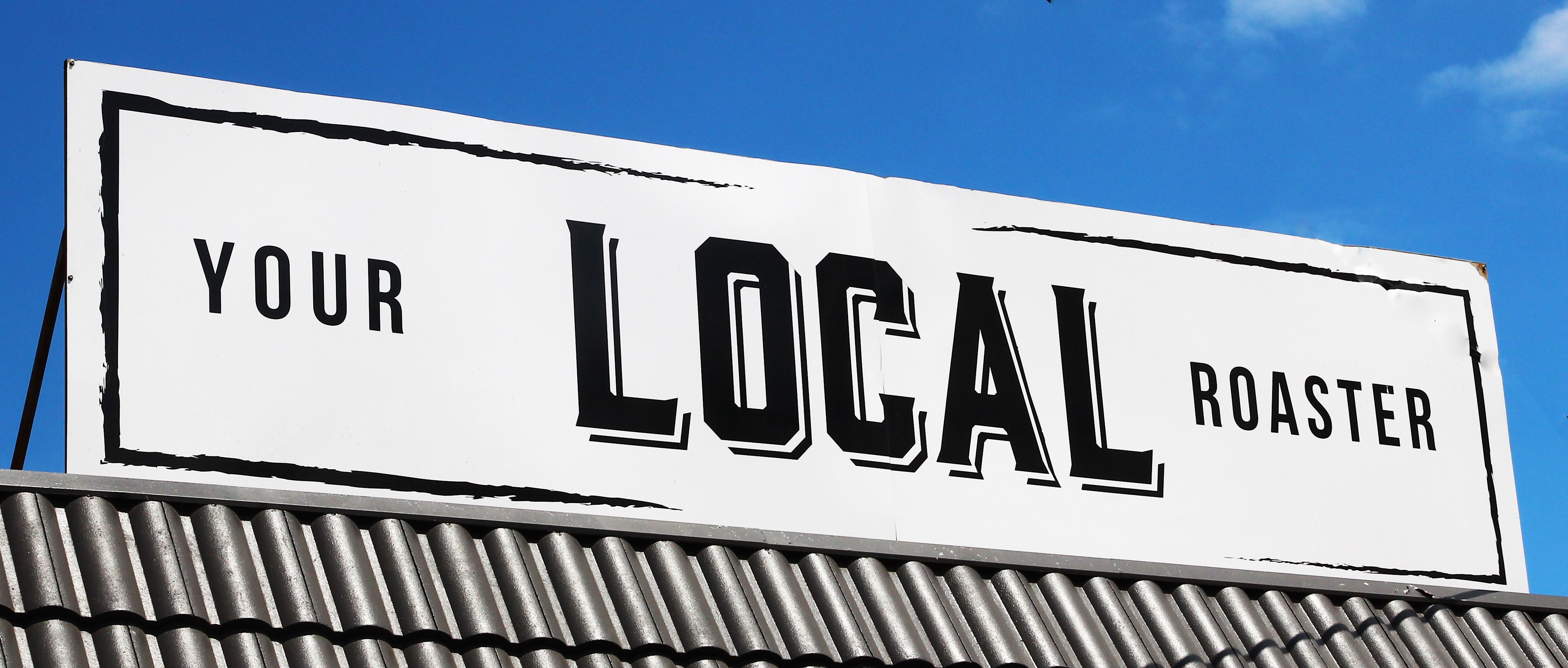 YOUR LOCAL ROASTER