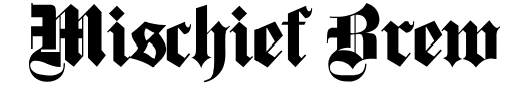 MISCHIEF BREW
